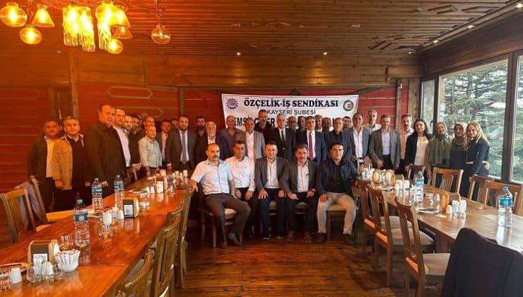 Değirmenci Kayseri’de Özçelik-İş teşkilatıyla buluştu